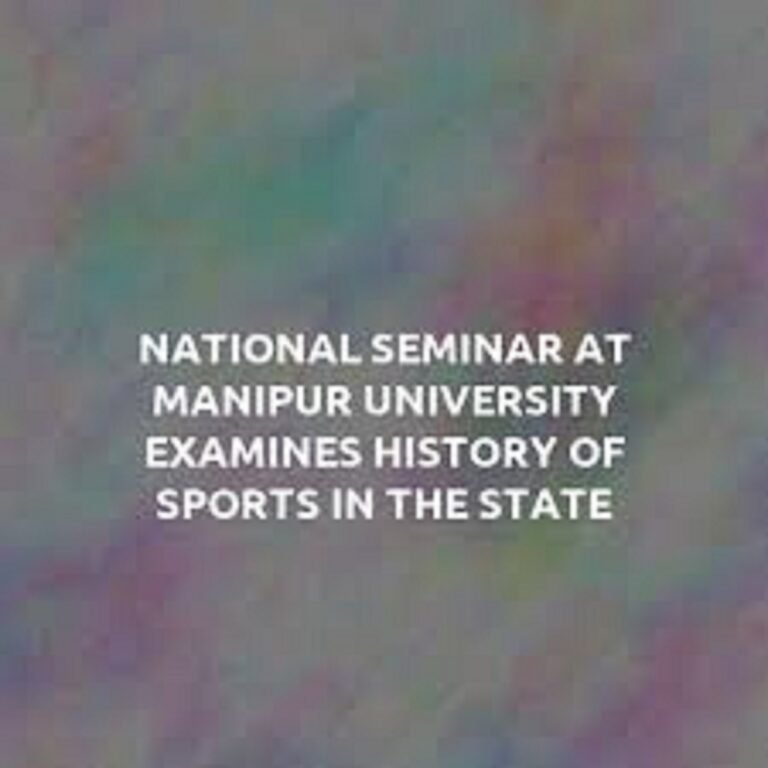 National Seminar at Manipur University Explores State’s Sporting Legacy